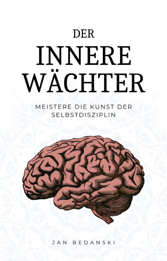 Der innere Wächter: Meistere die Kunst der Selbstdisziplin