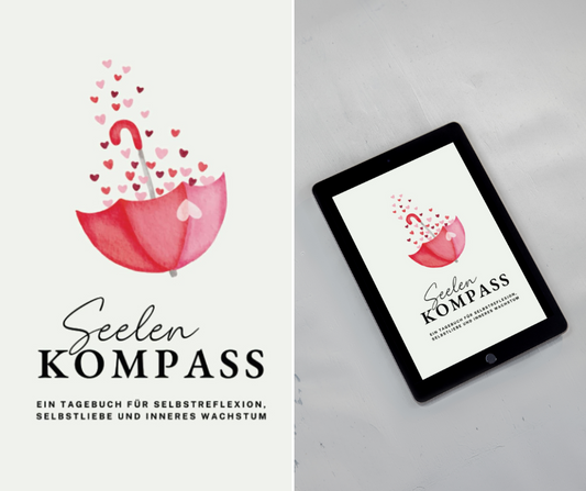 Seelenkompass - Ein Tagebuch für Selbstreflexion, Selbstliebe und inneres Wachstum