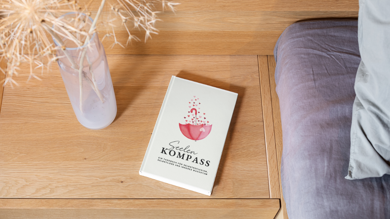 Seelenkompass - Ein Tagebuch für Selbstreflexion, Selbstliebe und inneres Wachstum