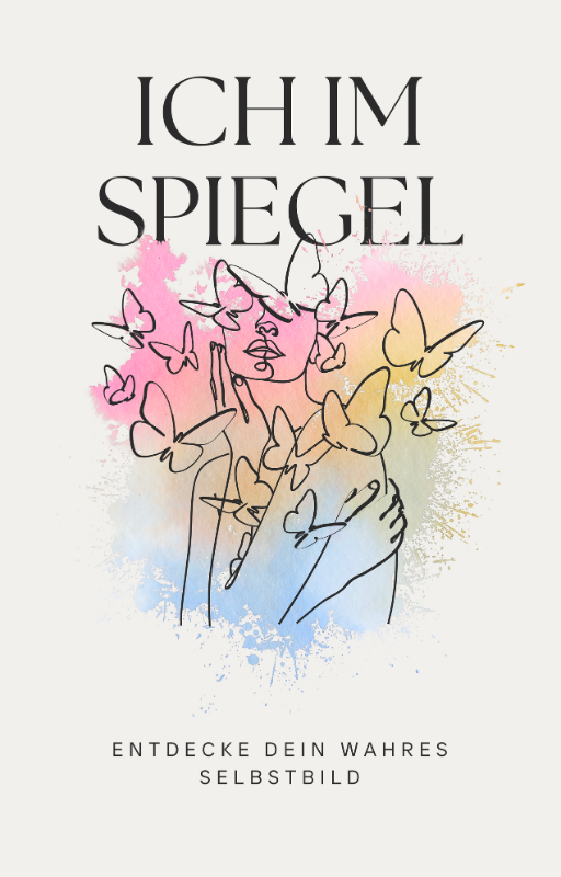 Ich im Spiegel: Entdecke dein wahres Selbstbild + Bonus
